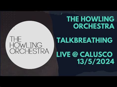 The Howling Orchestra Talkbreathing Live Calusco D Adda 13 5