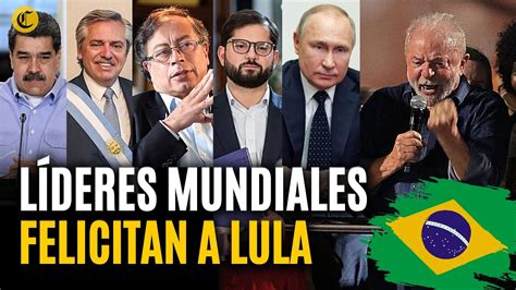 Brasil Lula Da Silva Recibe Felicitaciones De L Deres Mundiales Tras