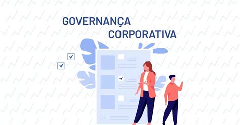 Governança Corporativa O Que é E Como Identificar Uma Boa Governança