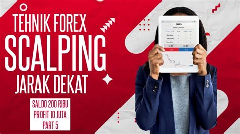 TEHNIK FOREX SCALPING JARAK DEKAT SALDO 200 RIBU PROFIT 10 JUTA PART