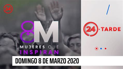 24 Tarde Domingo 8 De Marzo 24 Horas Tvn Chile Youtube