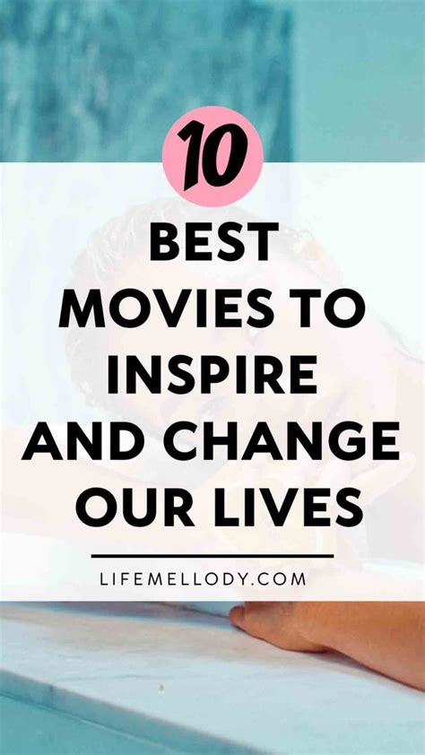 10 Best Movies To Inspire And Change Our Lives In 2023 How To Better