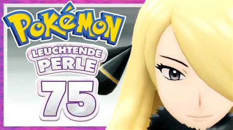 POKÉMON LEUCHTENDE PERLE 75 Rematch gegen Cynthia ENDE YouTube