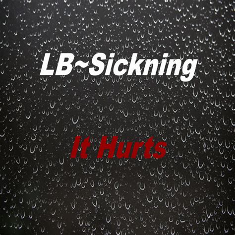 It Hurts Single By LB Sickning Spotify