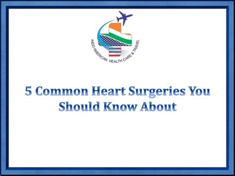 Ppt 5 Common Heart Surgeries You Should Know About Powerpoint