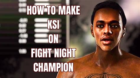 How To Make KSI On Fight Night Champion CAF Tutorial Fighter