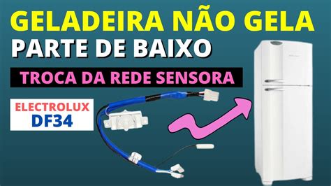 Geladeira Electrolux Df N O Gela Parte De Baixo Troca De Rede