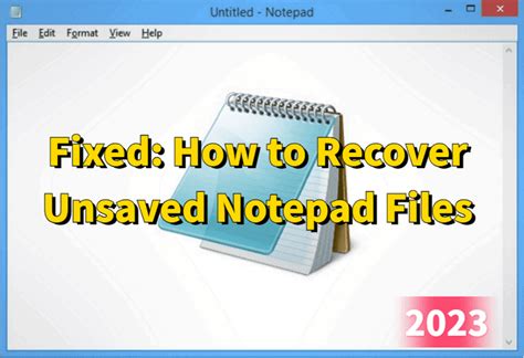 Fixed How To Recover Unsaved Notepad Files 2023