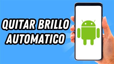 Como Quitar El Brillo Automatico Android M Todos Gu A Completa