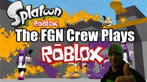 The FGN Crew Plays ROBLOX Splatoon PC YouTube