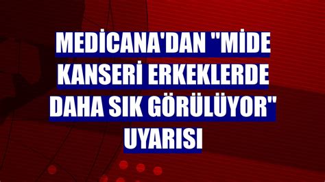 Medicana dan mide kanseri erkeklerde daha sık görülüyor uyarısı