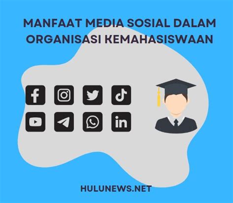 Manfaat Media Sosial Dalam Organisasi Kemahasiswaan Hulunews