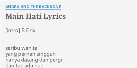 "MAIN HATI" LYRICS by ANDRA AND THE BACKBONE: B E 4x seribu...