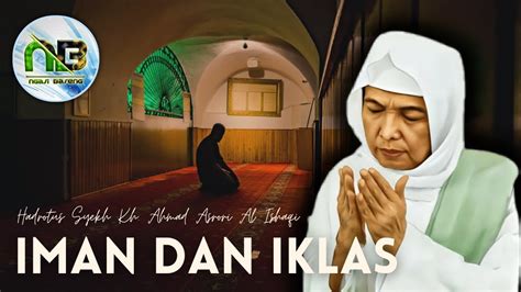 Kh Ahmad Asrori Al Ishaqi Ra Iman Dan Iklas Youtube