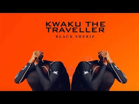 Black Sherif Kwaku The Traveler Sage Remix YouTube