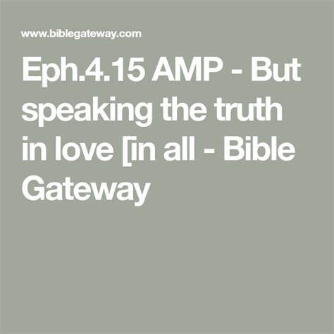 Eph415 Amp But Speaking The Truth In Love In All Bible Gateway