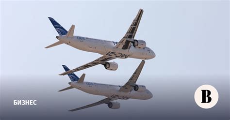 Самолет МС-21 опоздал на 6 лет - Ведомости