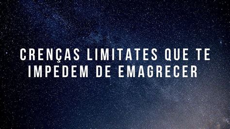 Crenças Limitantes Que Te Impedem De Emagrecer🥺 Youtube