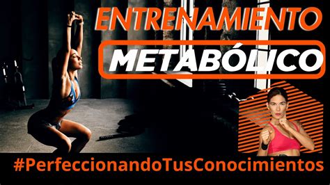 Qu Es El Entrenamiento Metab Lico Y Que Beneficios Obtienes Con El