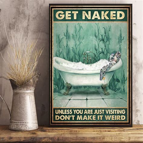 Turtle Get Naked Poster Unless You Are Visiting Dont Make It Weird Poster Gift Idea For Friend