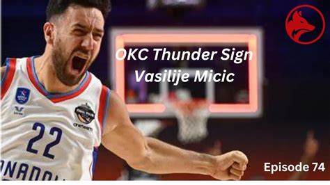 OKC Thunder Sign Vasilije Micic Episode 74 YouTube