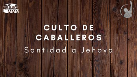 Culto De Caballeros Marzo Del Youtube