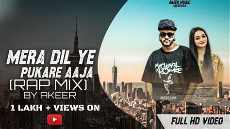 Mera Dil Ye Pukare Aaja Rap Version Akeer Remix Youtube