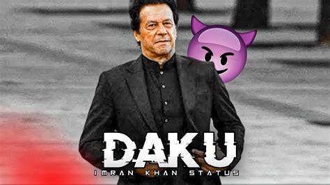 Imran Khan Daku Status Imran Khan Edit Daku Song Imran Khan Attitude