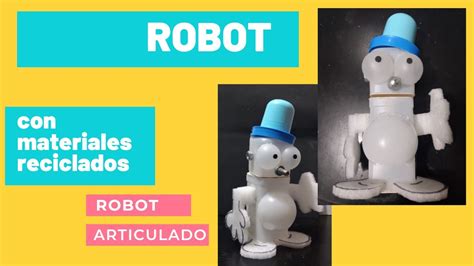 C Mo Hacer Un Robot Con Materiales Reciclables F Cil R Pido Y Muy