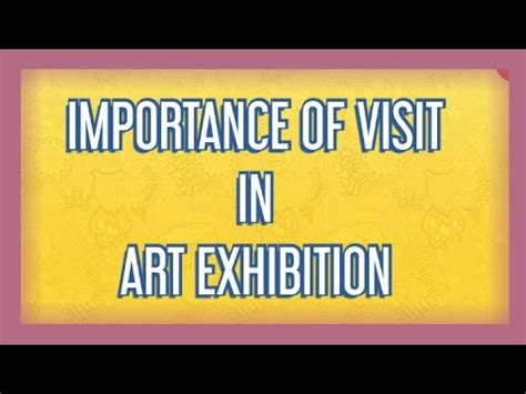 IMPORTANCE OF VISIT IN ART EXHIBITIONS DRAMA AND ART IN EDUCATION