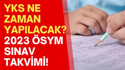 YKS Ne Zaman Yapılacak ÖSYM Sınav Takvimi 2023 Üniversite Sınav Tarihi