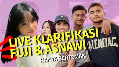 Live Terang Benderang Fuji Dan Asnawi Tegaskan Hanya Berteman