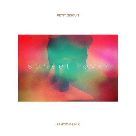 Stream Petit Biscuit Sunset Lover Sentio Remix By Sentio Listen