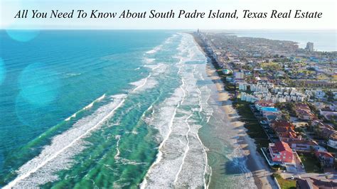 All You Need To Know About South Padre Island Texas Real Estate The