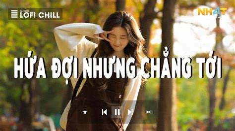 H A I Nh Ng Ch Ng T I Lofi T Ng H P Nh C Lofi Hay Nghe L Nghi N Top B I H T Hot Tiktok