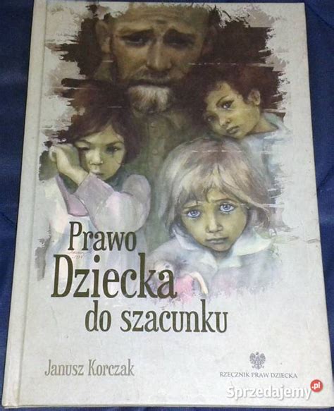 Prawo dziecka do szacunku Janusz Korczak Chełm Sprzedajemy pl