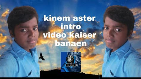 Kinem Aster Intro Video Kaiser Banaen 90kinema Ster YouTube