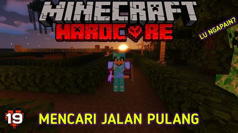 MENCARI JALAN PULANG APAKAH BERHASIL Minecraft Hardore Part 19