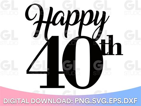 Happy 40th Happy 40th Birthday Cake Topper Svg Cake Topper Svg 40th