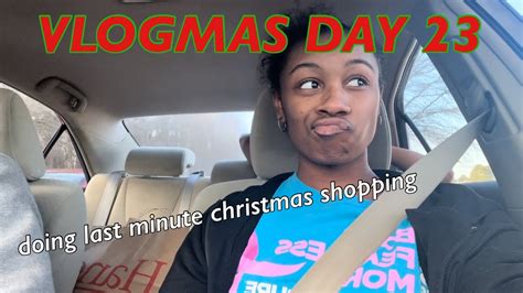 Doing Last Minute Christmas Shopping Vlogmas Day 23 Youtube