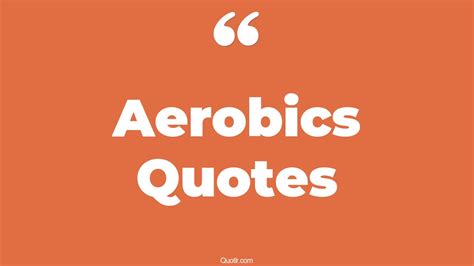 79 Lavish Aerobics Quotes (step aerobic, water aerobic, aerobic exercise)