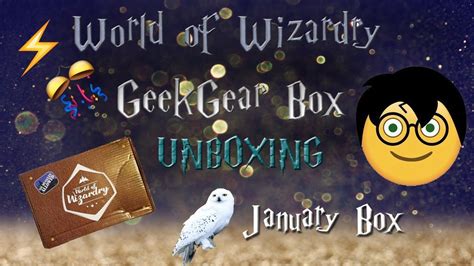 World Of Wizardry Geek Gear Harry Potter Unboxing January 2018 Box