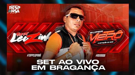 Set Ao Vivo Top Dj Leozinho Lan Amento Do Super Metr Em Bragan A