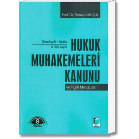 6100 Sayılı Hukuk Muhakemeleri Kanunu ve İlgili Mevzuat Gerekçeli