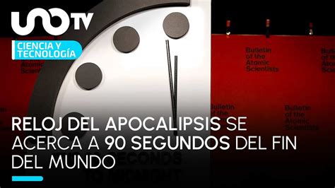 Reloj Del Apocalipsis Se Acerca A 90 Segundos Del Fin Del Mundo YouTube