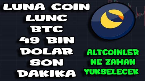 LUNA COIN LUNC HAREKET BASLADI BTC 49 BIN DOLAR SON DAKIKA Lunc