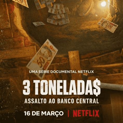 3 Tonelada série sobre assalto ao Banco Central estreia na Netflix