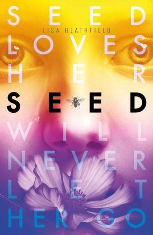 Seed by Lisa Heathfield | Goodreads