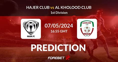 Hajer Club Vs Al Kholood Club Prediction Stats H2h 07 May 2024