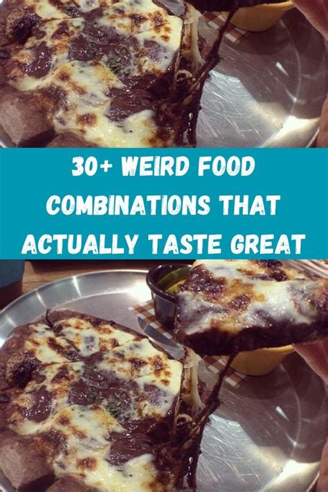 30 Weird Food Combinations That Actually Taste Great Artofit